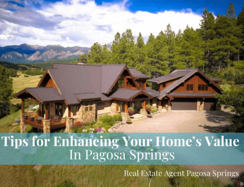 Tips for Enhancing Your Home’s Value In Pagosa Springs