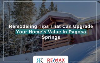 Remodeling Tips That Can Upgrade Your Home’s Value In Pagosa Springs